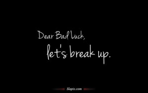... family quotes | Dear Bad Luck, let's break up | Quotes on Slapix.com