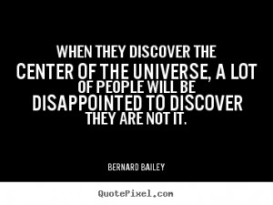... they discover the center of the universe, a.. - Inspirational quotes