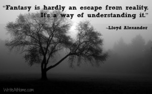 Fantasy is hardly an escape from reality. It’s a way of ...