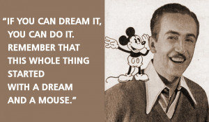 ... that this whole thing started with a Dream and a Mouse.