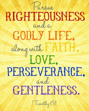 Pursue righteousness and a godly life, along with faith, love ...