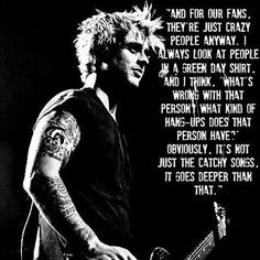 So true. Everyone who listens to Green Day, who not just listens, but ...