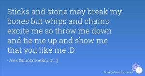 ... me so throw me down and tie me up and show me that you like me :D