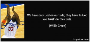 We have only God on our side; they have 'In God We Trust' on their ...