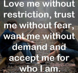 love me without restriction trust me without fear want me without ...