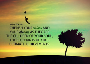 Cherish your visions and your dreams as they are the children of your ...