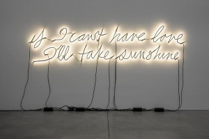 ... Love, I’ll Take Sunshine),” 2006, Neon and paint, Courtesy of