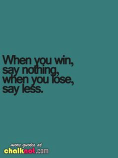 ... when you lose say less more sportsmanship quotes inspirational quotes