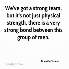 strong team but it s not just physical strength there is a very strong ...