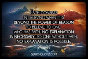 ... no explanation is necessary. To one without faith, no explanation is