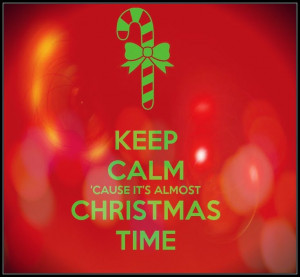 time upcoming holiday reminder keep calm christmas is coming keep calm ...