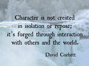 ... forged through interaction with others and the world.