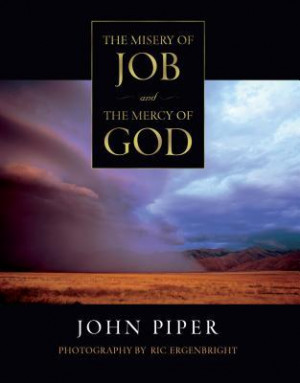 Start by marking “The Misery of Job and the Mercy of God” as Want ...
