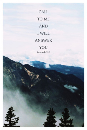 ... answer you and tell you great and unsearchable things... Jeremiah 33:3