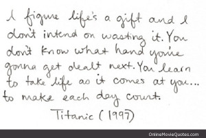 Quote from the popular 1997 movie Titanic starring Leonardo di Caprio ...