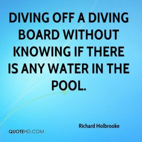 Richard Holbrooke diving off a diving board without knowing if there