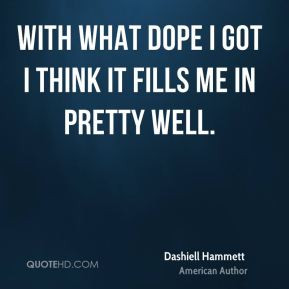 Dashiell Hammett - With what dope I got I think it fills me in pretty ...