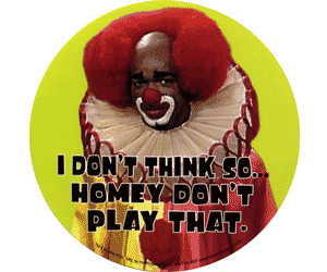 ... Damon Wayans as Homey the Clown from the TV show In Living Color