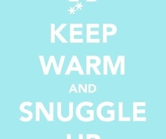 keep warm and snuggle up