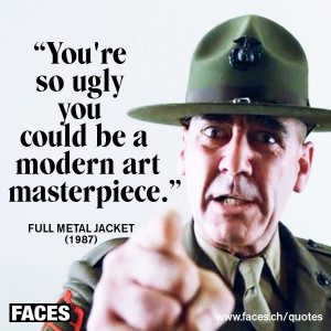 full metal jacket you re so ugly faces magazinfaces quote www faces ch