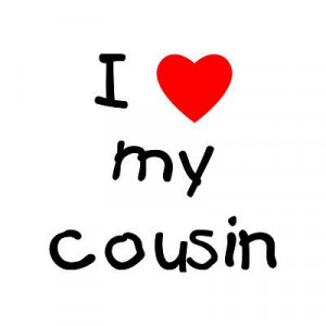 love you cousin. Show everyone you love your cousin with this cute I ...