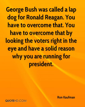 ... Lap Dog For Ronald Reagan. You Have To Overcome That… - Ron Kaufman