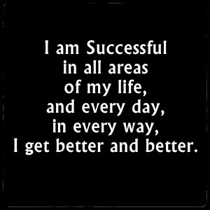 Success affirmation. I am Successful in all areas of my life, and ...