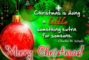 ... ddoing a Little something extra for someone - Merry Christmas Quotes