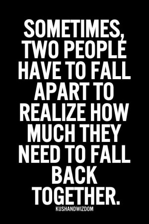 ... To Realize How Much They Need To Fall Back Together - Mistake Quote