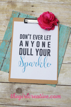 ... your home decor. This “Don’t Ever Let Anyone Dull Your Sparkle