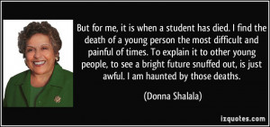 quote-but-for-me-it-is-when-a-student-has-died-i-find-the-death-of-a ...