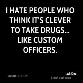 Jack Dee - I hate people who think it's clever to take drugs... like ...