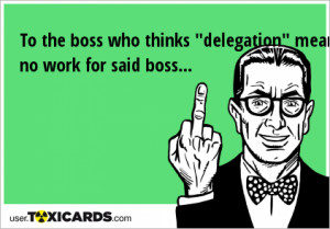 Famous Quotes on Delegation Thinks Quot Delegation Quot Means