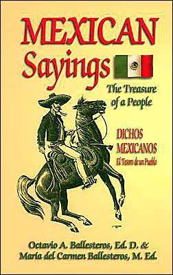 Mexican Sayings: The Treasure of a People/Dichos Mexicanos