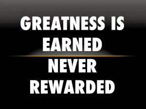 Greatness Quotes Nike Greatness is earned.