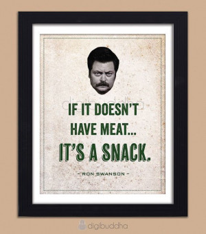 Ron Swanson Quote Poster If It Doesn't Have Meat It's A Snack 11x14 ...