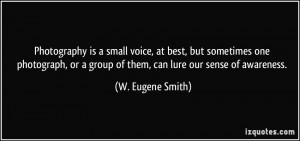 Photography is a small voice, at best, but sometimes one photograph ...