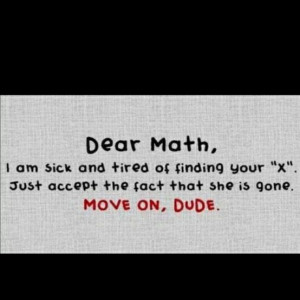 seriously..I wish i would have wrote that on a math final in college.