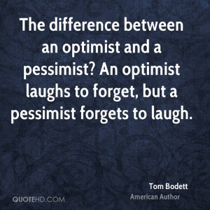 tom bodett the difference between an optimist and a pessimist an.jpg