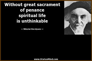 Without great sacrament of penance spiritual life is unthinkable ...
