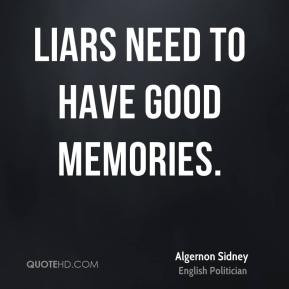 Liars Need Have Good Memories Algernon Sidney Lifehack Quotes