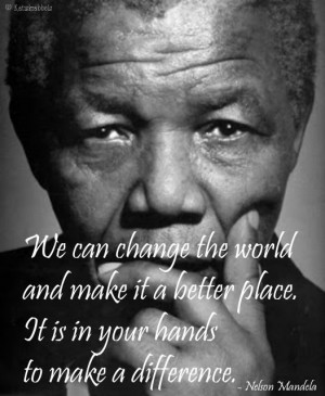 Nelson Mandela quote... R*I*P* to one of the greatest human beings to ...