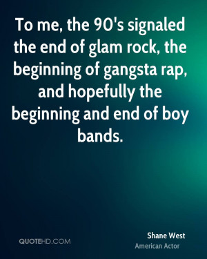 ... of gangsta rap, and hopefully the beginning and end of boy bands