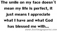 ... just means I appreciate what I have and what God has blessed me with