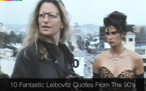 Top 10 Annie Leibovitz Quotes From Brilliant 1993 Documentary