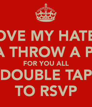 Love My Haters Quotes I love my haters imma throw a