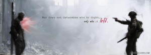 War does not determine who is right.. Facebook Timeline Profile Covers
