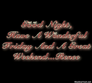 Good Night, Have A Wonderful Friday And A Great Weekend...Renee 