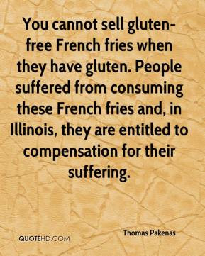 You cannot sell gluten-free French fries when they have gluten. People ...