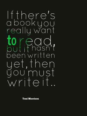 Funny quote by Toni Morrison. Sometimes you have to write a book you ...